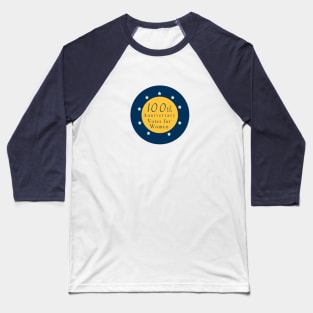 100th Anniversary - Votes for Women Baseball T-Shirt